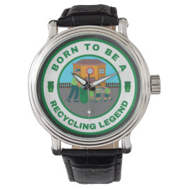 Reloj De Pulsera Nacido para ser una leyenda del reciclaje