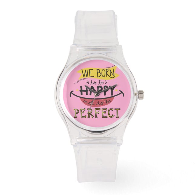 Reloj De Pulsera Nacimos para ser felices de no ser perfectos (Anverso)