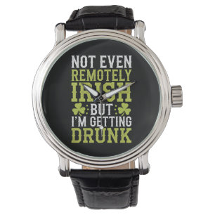 Reloj De Pulsera Ni remotamente irlandés, pero me estoy emborrachan