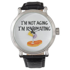 Reloj De Pulsera No estoy envejeciendo, estoy marinando