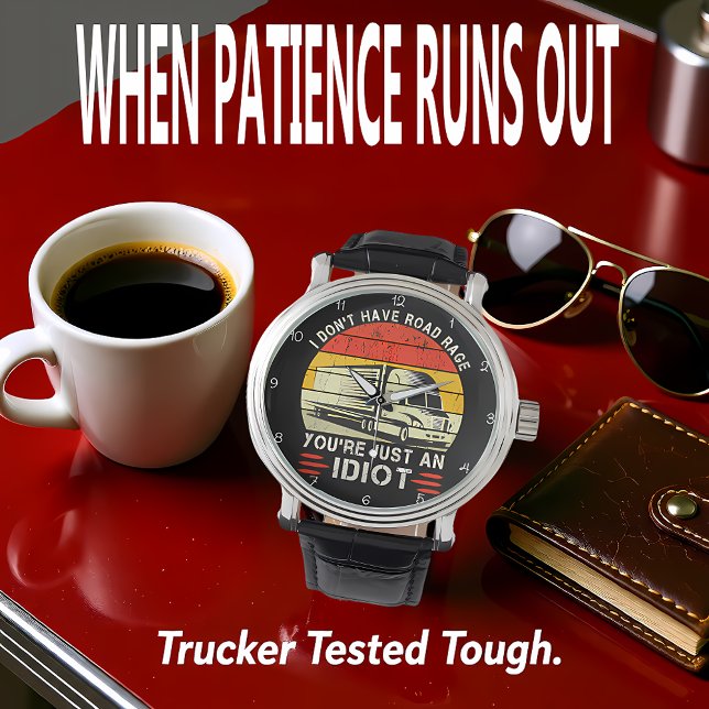 Reloj De Pulsera No Road Rage, Just Idiots Trucker (Subido por el creador)