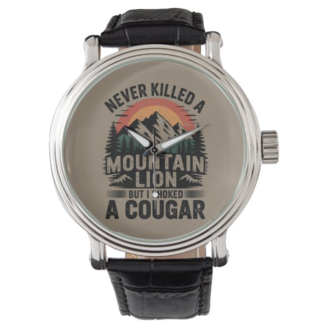 Reloj De Pulsera Nunca Maté Un León De Montaña Pero He Ahogado A Un (Anverso)