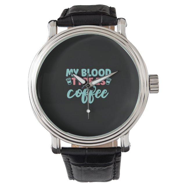 Reloj De Pulsera Nurse Gift | My Blood Type Is Coffee (Anverso)