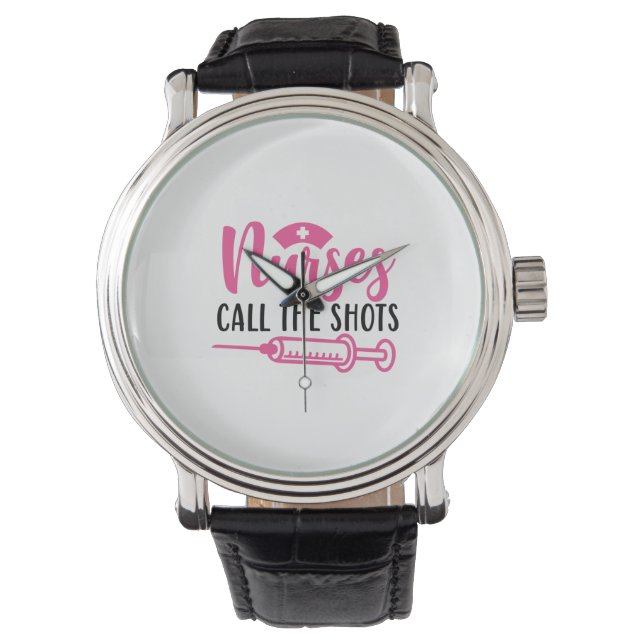 Reloj De Pulsera Nurse Gift Nurse Call The Shots (Anverso)