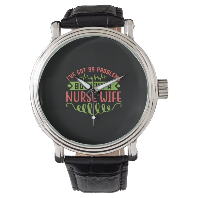 Reloj De Pulsera Nurse Gift | Tengo 99 Problemas (Anverso)