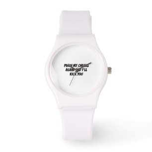 Reloj De Pulsera Pellizque mis mejillas otra vez y le golpearé con