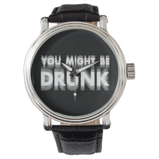 Reloj De Pulsera Podría Estar Borracho, Humor De Beber Gracioso