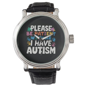 Reloj De Pulsera Por favor sea paciente, tengo conciencia del autis
