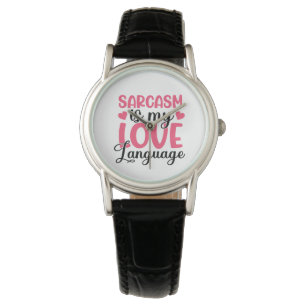 Reloj De Pulsera sarcasm is my love language