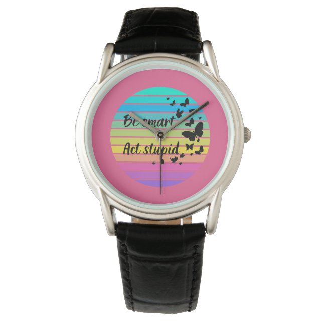 Reloj De Pulsera Ser inteligente, estúpido (Anverso)
