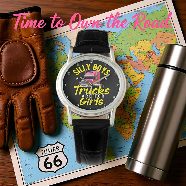 Reloj De Pulsera Silly Boys Trucks Are For Girls (Subido por el creador)