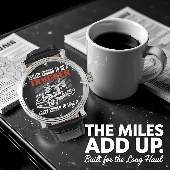 Reloj De Pulsera Skilled Trucker, Crazy Enough To Love (Subido por el creador)