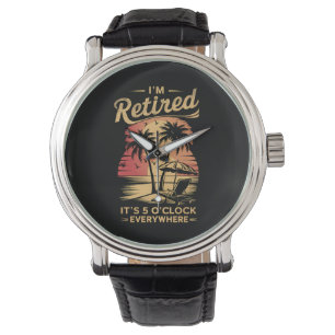Reloj De Pulsera Son las 5 en punto en todas partes Estoy jubilado 
