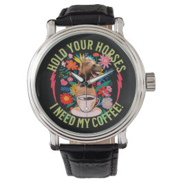 Reloj De Pulsera Sostén tus caballos - ¡Necesito mi café! Divertido