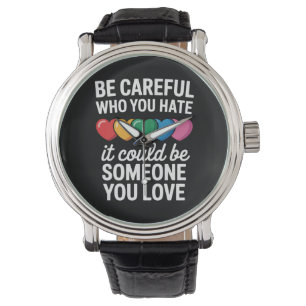 Reloj De Pulsera Ten Cuidado Con Quién Odias LGBTQ Orgullo Gay Arco