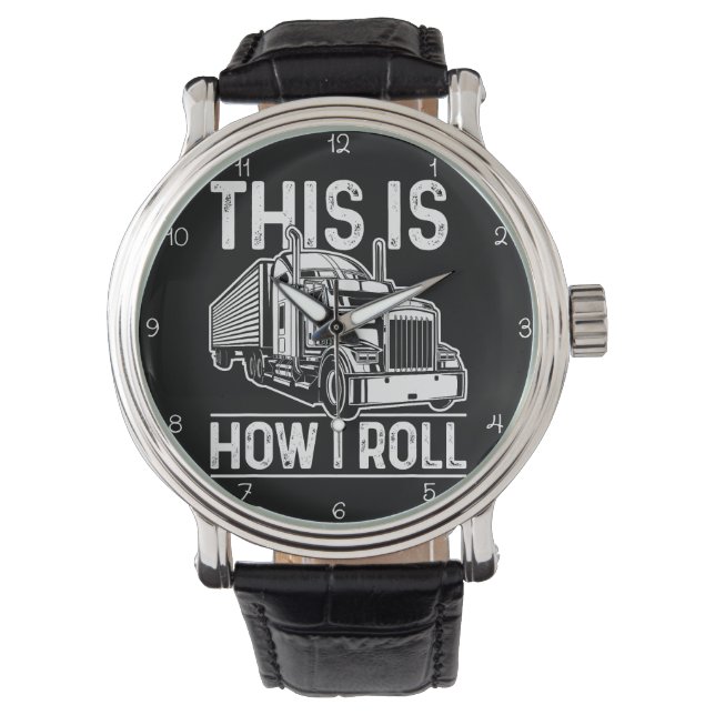 Reloj De Pulsera This Is How I Roll, Trucker (Anverso)