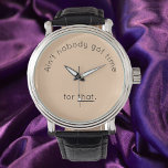 Reloj De Pulsera Tiempo humorístico Pun Beige Face<br><div class="desc">Un reloj humorístico,  divertido,  divertido y estrafalario con la cita no es que NADIE tenga tiempo para ESO en la cara. Añade un poco de diversión y personalidad a tus accesorios.</div>