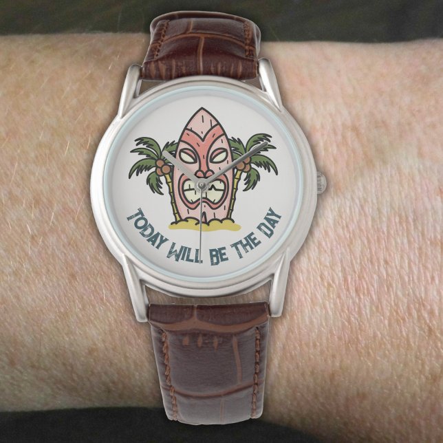 Reloj De Pulsera Tiki says: Today will be the day (Subido por el creador)