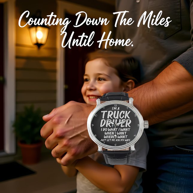Reloj De Pulsera Truck Driver: I Do What Wife Says (Subido por el creador)