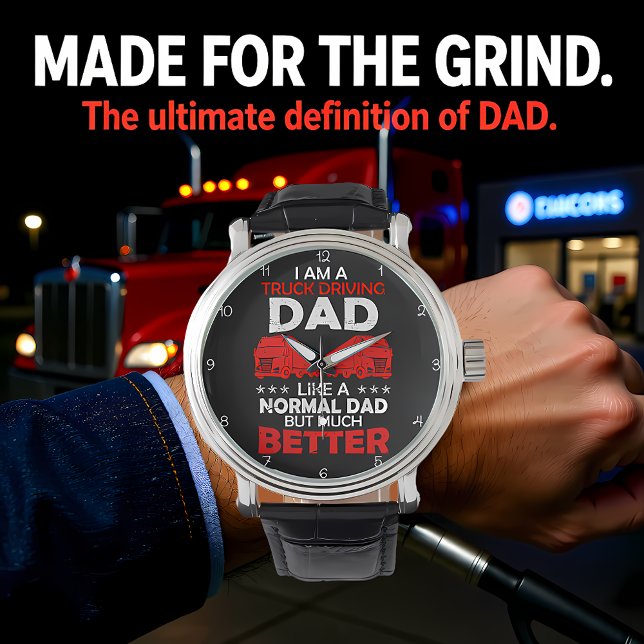 Reloj De Pulsera Truck Driving Dad: Like Normal, But Better (Subido por el creador)