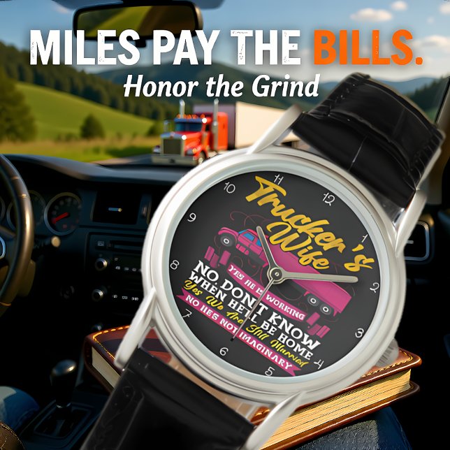 Reloj De Pulsera Trucker's Wife: Yes, He Is Working (Subido por el creador)