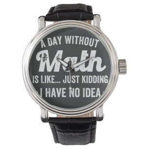 Reloj De Pulsera un día sin matemáticas es como una broma, no