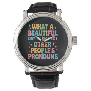 Reloj De Pulsera Un hermoso día para respetar los pronombres de otr