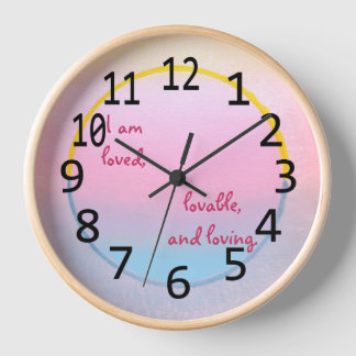 Reloj I am loved, lovable and loving affirmation clocks