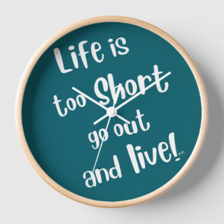 Reloj "La Vida Es Demasiado Corta"