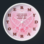 Reloj Mother's Day, My Dear Mother (Mom)<br><div class="desc">This clock is designed as a gift for one's mother. Instead of numbers it has letters that read: MY DEAR MOTHER. The clock face has a heart and roses and an inscription which says: I LOVE YOU MOM MORE AND MORE WITH EVERY PASSING HOUR. (MOM = American Spelling. Please visit...</div>