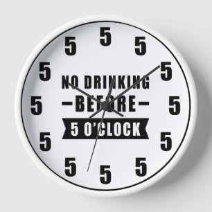 Reloj No Beber Antes de las 5 en punto - Divertido