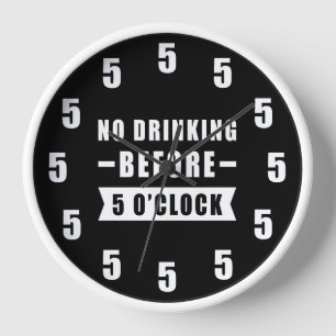 Reloj No Beber Antes de las 5 en punto - Divertido