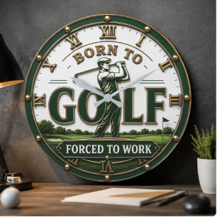 Reloj Redondo Grande Born to Golf Forced to Work Golfer Gift