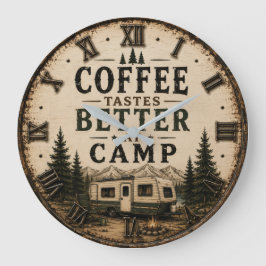 Reloj Redondo Grande Coffee Tastes Better at Camp Rustic