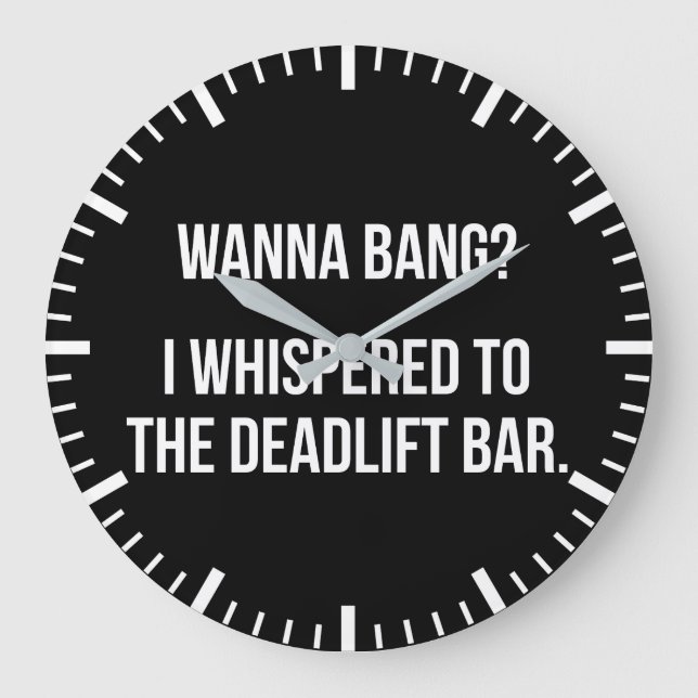Reloj Redondo Grande Deadlift Bar, Wanna Bang - Funny Novedad Workout (Anverso)