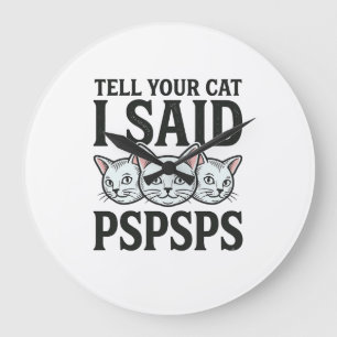 Reloj Redondo Grande Dile a tu gato que dije Pspsps Gato divertido cami