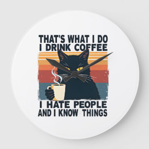 Reloj Redondo Grande Eso es lo que hago Bebo café Odio a la gente Y