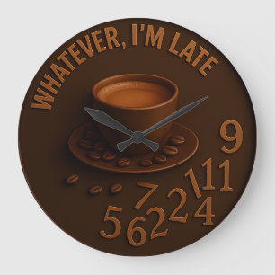 Reloj Redondo Grande Funny Coffee mug Whatever I'm late