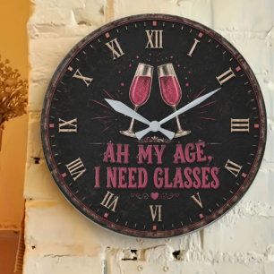 Reloj Redondo Grande Funny Wine Quote  Ah My Age, I Need Glasses