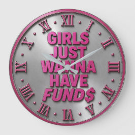 Reloj Redondo Grande Girls Just Wanna Have Funds