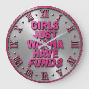 Reloj Redondo Grande Girls Just Wanna Have Funds