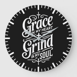 Reloj Redondo Grande Grace en mi corazón, Grind in My Soul - Hustle