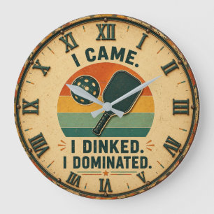 Reloj Redondo Grande I Came I Dinked I Dominated Pickleball