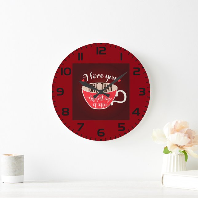 Reloj Redondo Grande I Love You More Than Coffee Funny Quote (Subido por el creador)