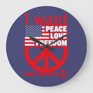 Reloj Redondo Grande I WANT PEACE LOVE FREEDOM AND I`am not a hippie by