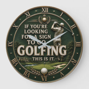 Reloj Redondo Grande If You're Looking for a Sign to Go Golfing Golf