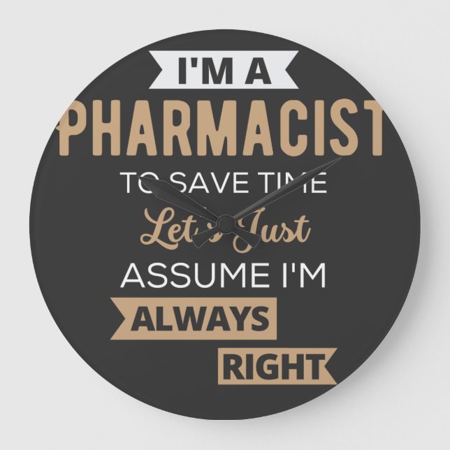 Reloj Redondo Grande I'm A Pharmacist To Save Time Let's Just Assume (Anverso)