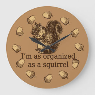 Reloj Redondo Grande I'm As Organized As A Squirrel