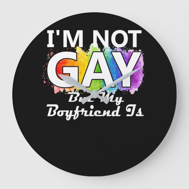 Reloj Redondo Grande I'm Not Gay But My Boyfriend is (Anverso)