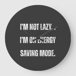 Reloj Redondo Grande  I'm Not Lazy, I'm On Energy Saving Mode 